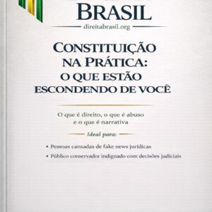 Constituição na Prática: O Que Estão Escondendo de Você